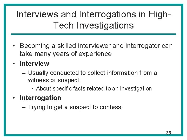 Interviews and Interrogations in High. Tech Investigations • Becoming a skilled interviewer and interrogator