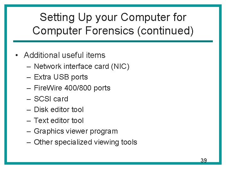 Setting Up your Computer for Computer Forensics (continued) • Additional useful items – –