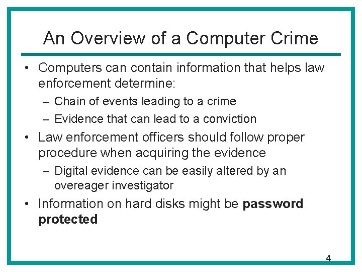 An Overview of a Computer Crime • Computers can contain information that helps law