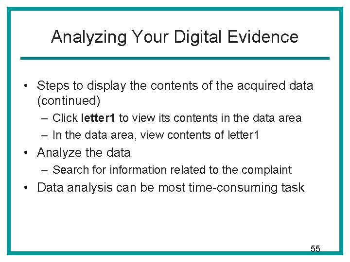 Analyzing Your Digital Evidence • Steps to display the contents of the acquired data