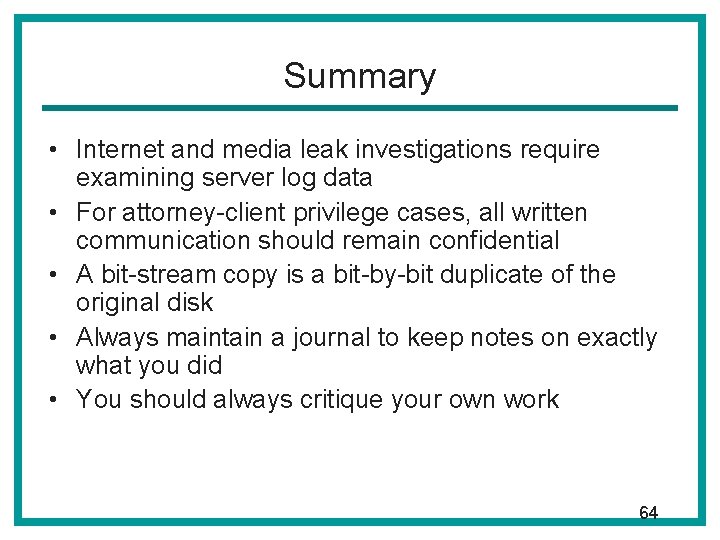 Summary • Internet and media leak investigations require examining server log data • For