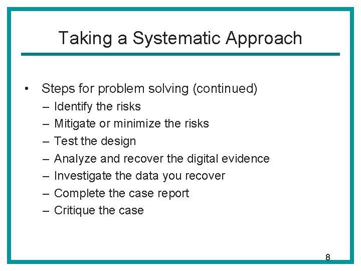 Taking a Systematic Approach • Steps for problem solving (continued) – – – –
