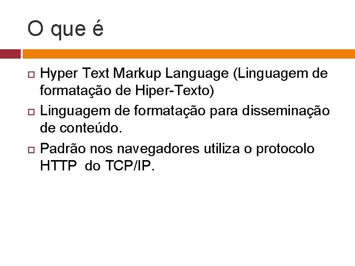 O que é Hyper Text Markup Language (Linguagem de formatação de Hiper-Texto) Linguagem de