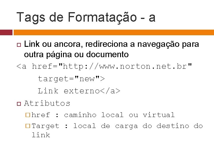 Tags de Formatação - a Link ou ancora, redireciona a navegação para outra página