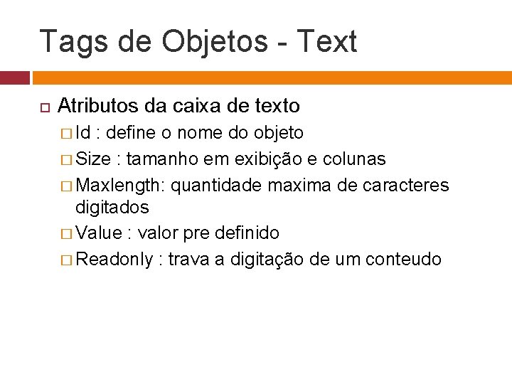 Tags de Objetos - Text Atributos da caixa de texto � Id : define