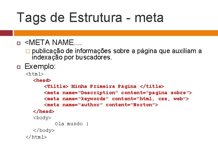 Tags de Estrutura - meta <META NAME. . � publicação de informações sobre a