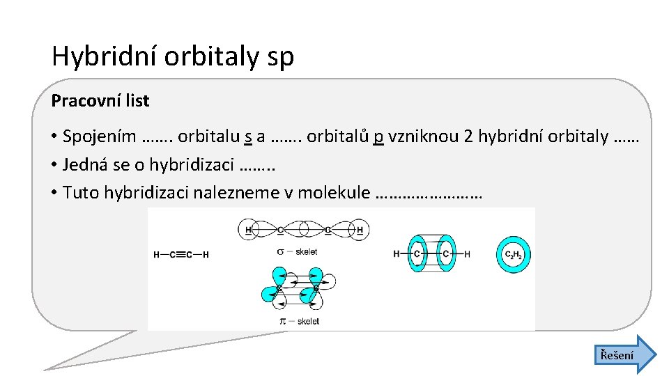 Hybridní orbitaly sp Pracovní list • Spojením ……. orbitalu s a ……. orbitalů p Hybridní orbitaly sp Pracovní list • Spojením ……. orbitalu s a ……. orbitalů p
