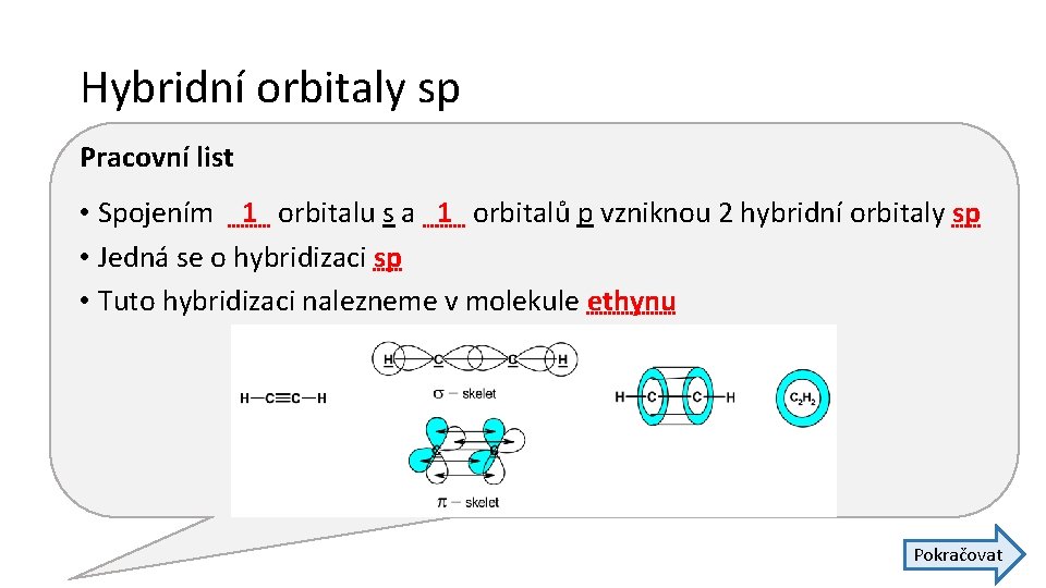 Hybridní orbitaly sp Pracovní list • Spojením 1 orbitalu s a 1 orbitalů p Hybridní orbitaly sp Pracovní list • Spojením 1 orbitalu s a 1 orbitalů p