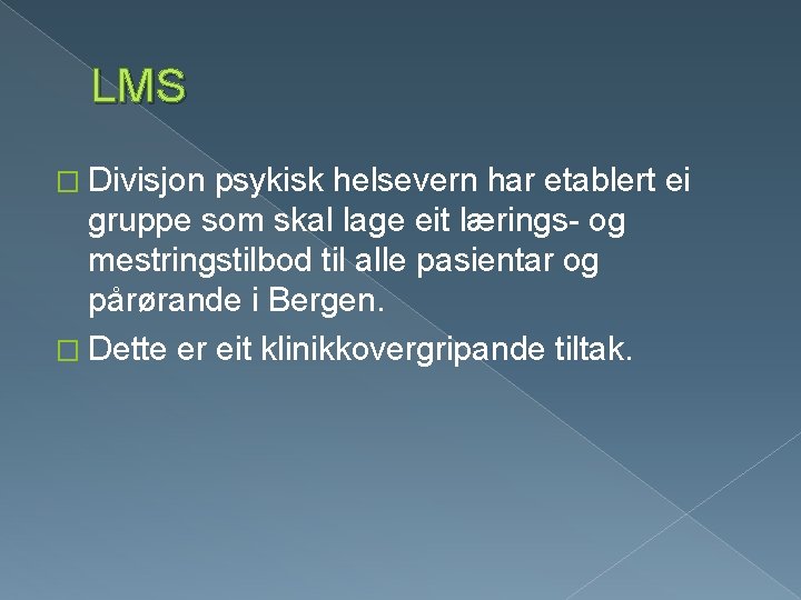 LMS � Divisjon psykisk helsevern har etablert ei gruppe som skal lage eit lærings-