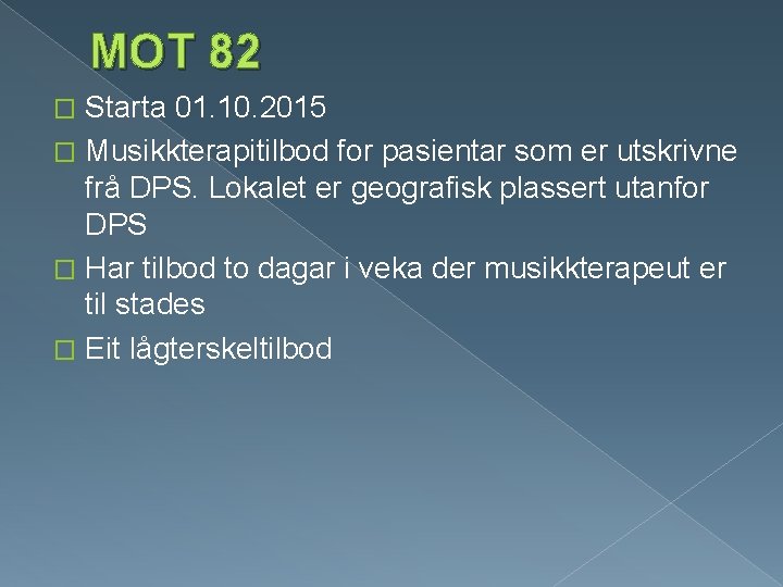 MOT 82 Starta 01. 10. 2015 � Musikkterapitilbod for pasientar som er utskrivne frå