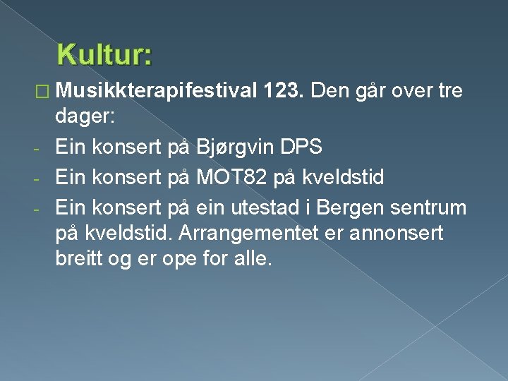 Kultur: � Musikkterapifestival 123. Den går over tre dager: - Ein konsert på Bjørgvin