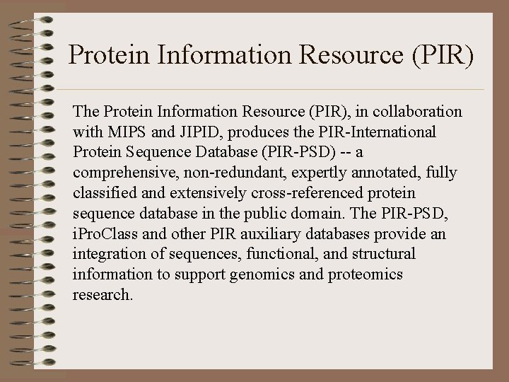 Protein Information Resource (PIR) The Protein Information Resource (PIR), in collaboration with MIPS and