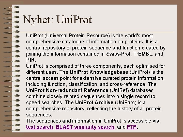 Nyhet: Uni. Prot (Universal Protein Resource) is the world's most comprehensive catalogue of information