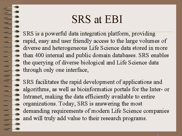 SRS at EBI SRS is a powerful data integration platform, providing rapid, easy and