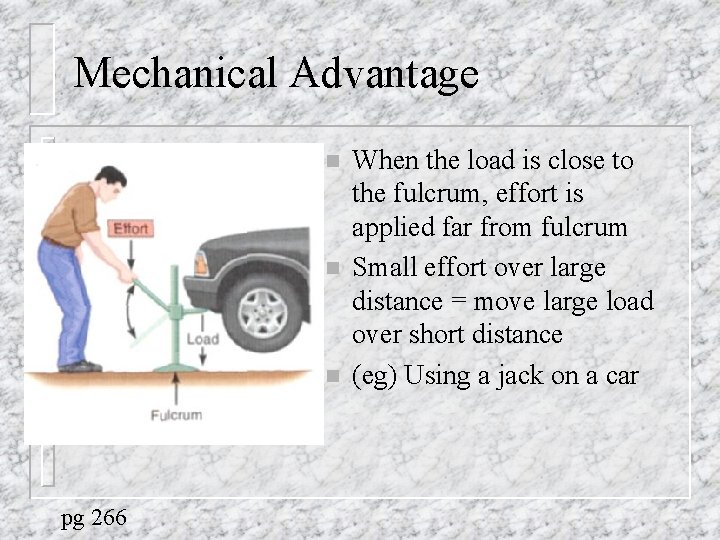 Mechanical Advantage n n n pg 266 When the load is close to the