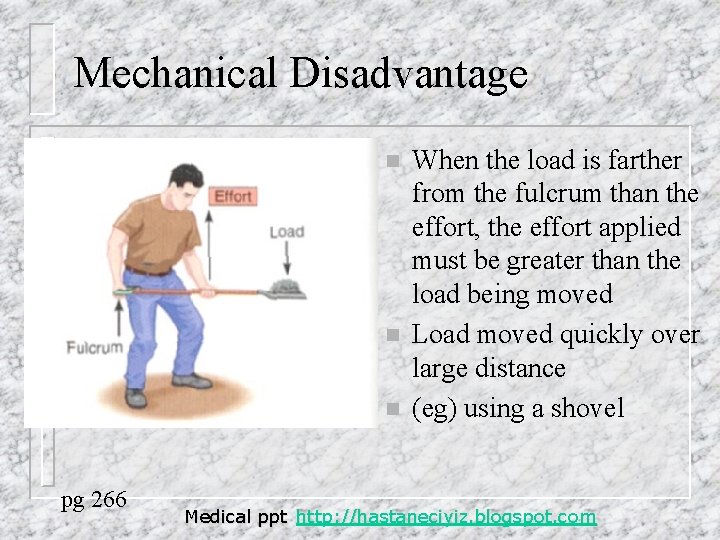 Mechanical Disadvantage n n n pg 266 When the load is farther from the