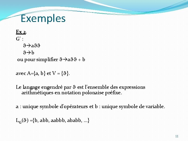 Exemples Ex 2. G’ : a b ou pour simplifier a + b avec