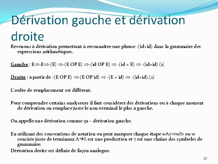 Dérivation gauche et dérivation droite Revenons à dérivation permettant à reconnaître une phrase -(id+id)