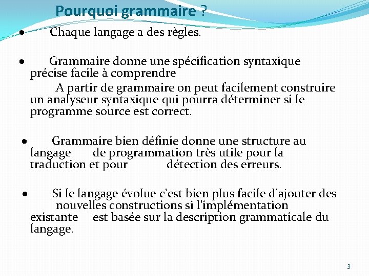 Pourquoi grammaire ? · Chaque langage a des règles. · Grammaire donne une spécification