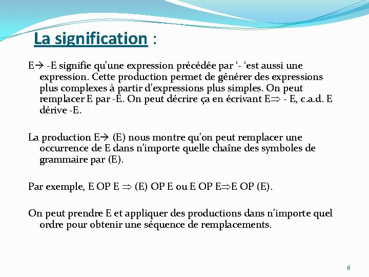 La signification : E -E signifie qu'une expression précédée par ‘- ‘est aussi une