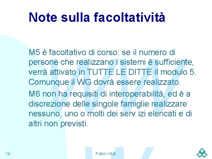 Note sulla facoltatività WW M 5 è facoltativo di corso: se il numero di