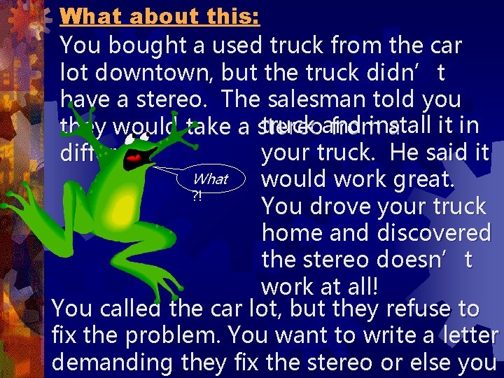What about this: You bought a used truck from the car lot downtown, but