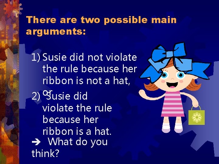 There are two possible main arguments: 1) Susie did not violate the rule because