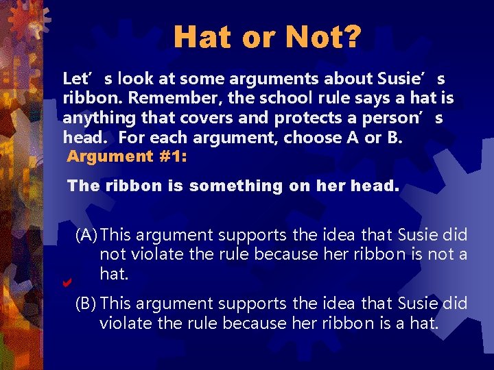 Hat or Not? Let’s look at some arguments about Susie’s ribbon. Remember, the school