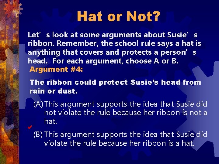 Hat or Not? Let’s look at some arguments about Susie’s ribbon. Remember, the school