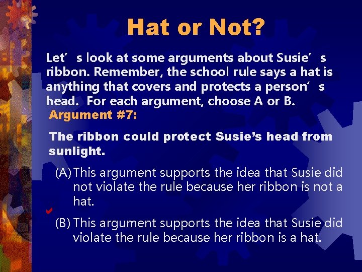 Hat or Not? Let’s look at some arguments about Susie’s ribbon. Remember, the school