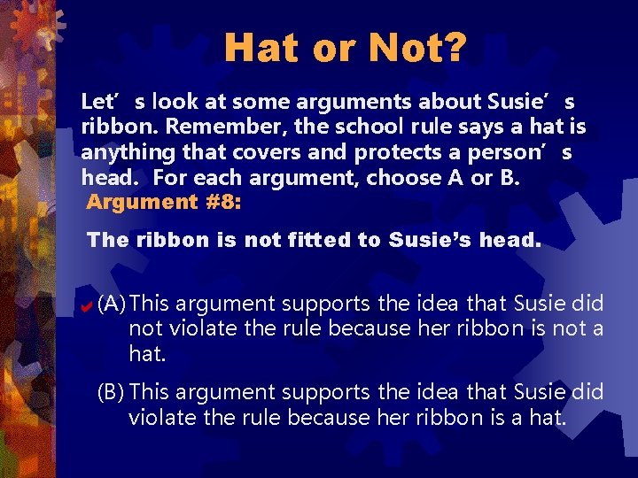 Hat or Not? Let’s look at some arguments about Susie’s ribbon. Remember, the school