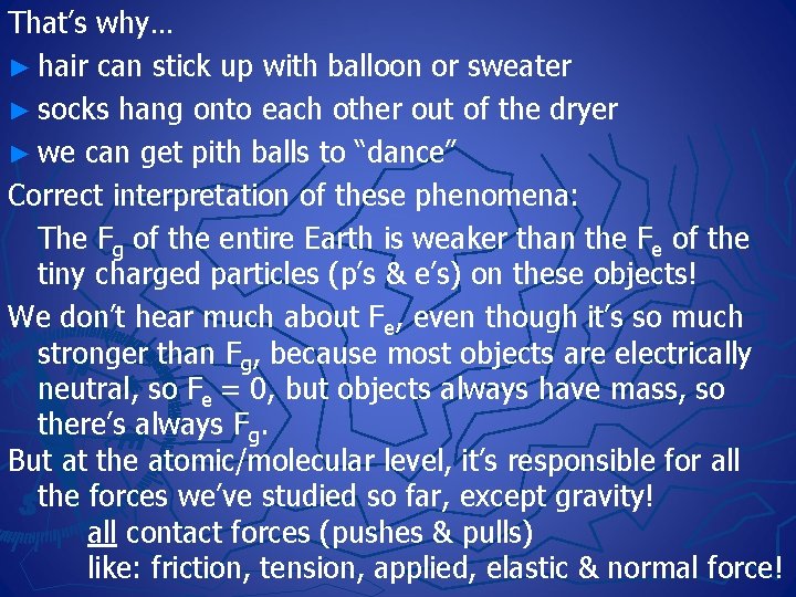 That’s why… ► hair can stick up with balloon or sweater ► socks hang