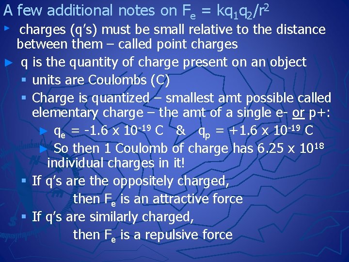 A few additional notes on Fe = kq 1 q 2/r 2 charges (q’s)