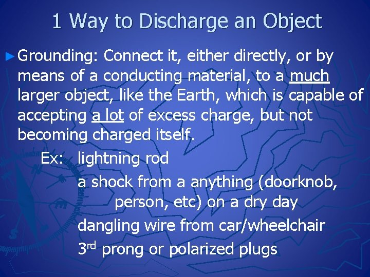 1 Way to Discharge an Object ► Grounding: Connect it, either directly, or by