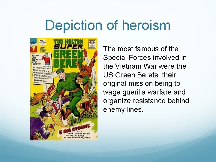 Depiction of heroism The most famous of the Special Forces involved in the Vietnam