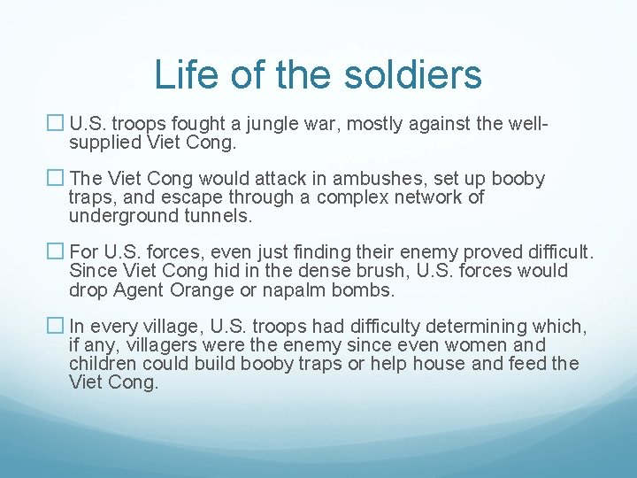 Life of the soldiers � U. S. troops fought a jungle war, mostly against