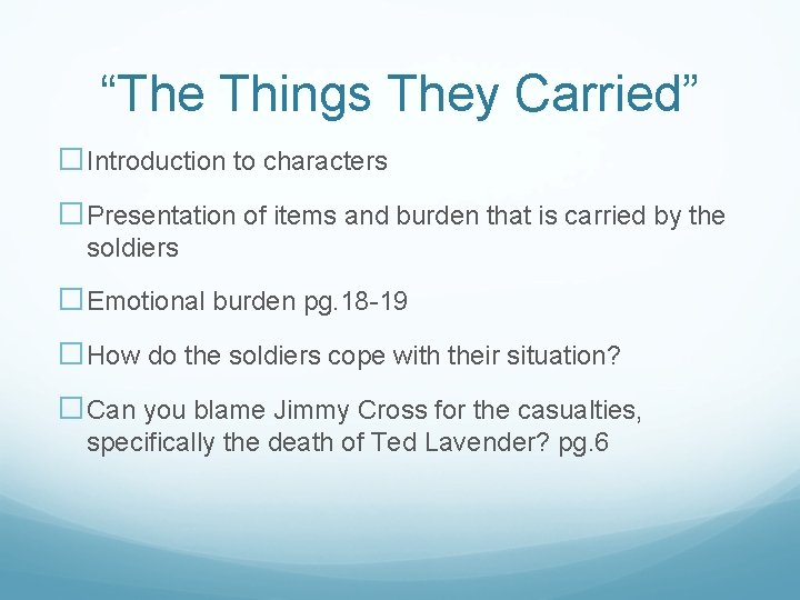 “The Things They Carried” �Introduction to characters �Presentation of items and burden that is