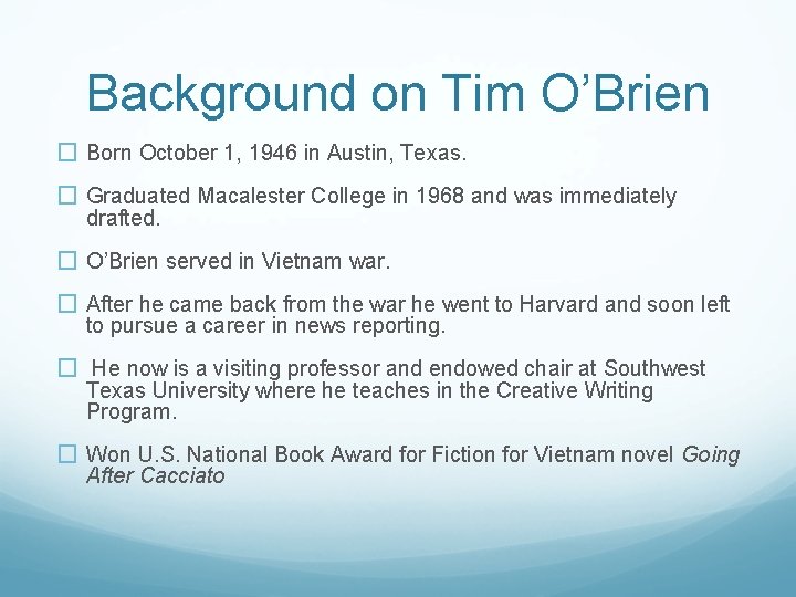 Background on Tim O’Brien � Born October 1, 1946 in Austin, Texas. � Graduated