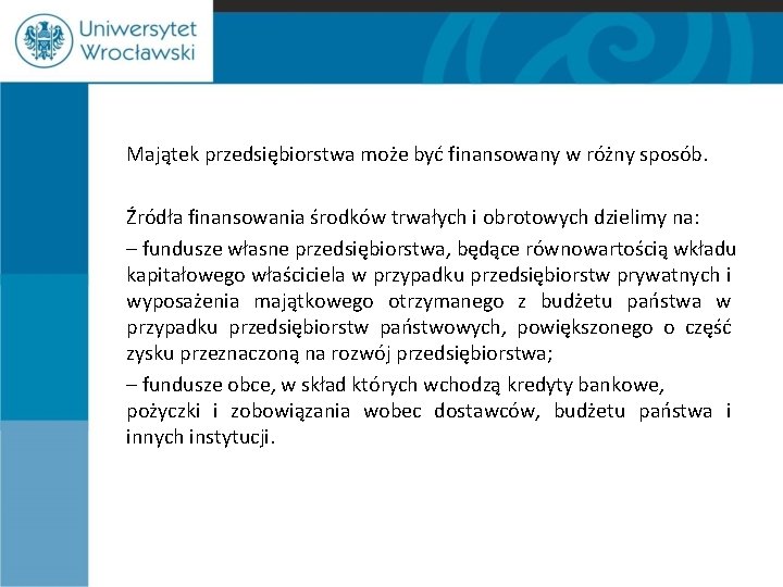 Majątek przedsiębiorstwa może być finansowany w różny sposób. Źródła finansowania środków trwałych i obrotowych