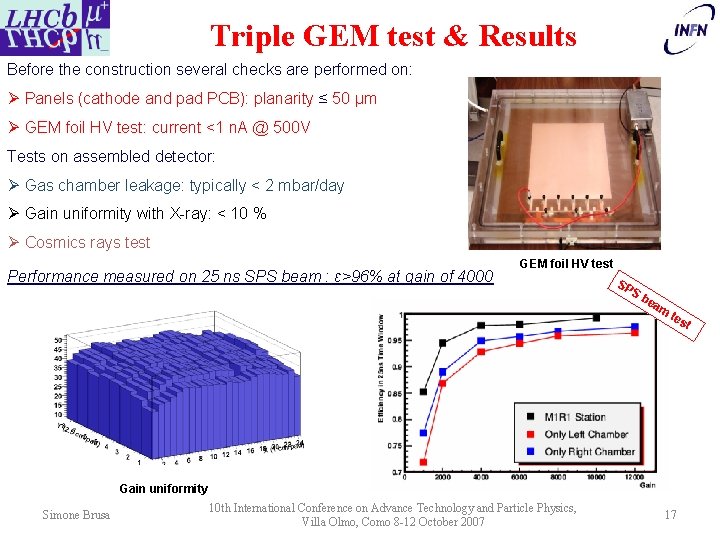 Triple GEM test & Results Before the construction several checks are performed on: Ø