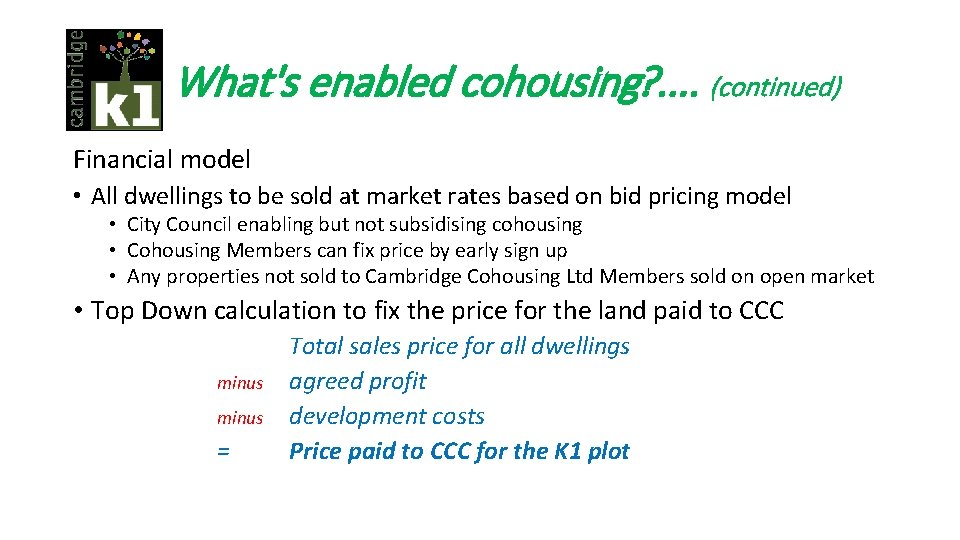 What's enabled cohousing? . . (continued) Financial model • All dwellings to be sold