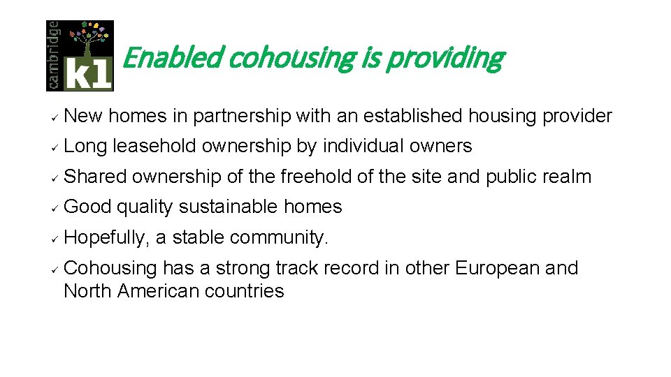 Enabled cohousing is providing ü New homes in partnership with an established housing provider