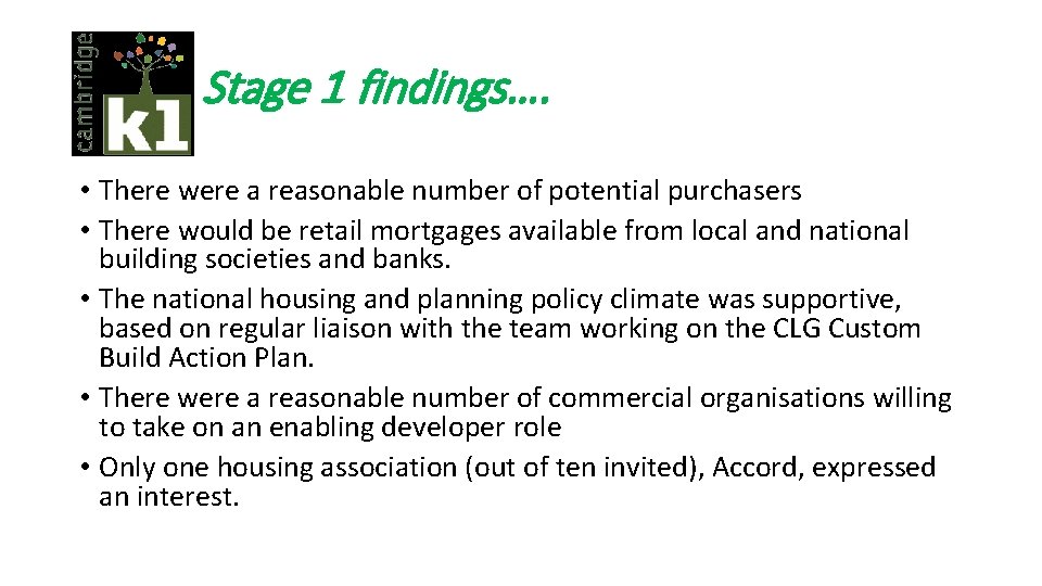Stage 1 findings…. • There were a reasonable number of potential purchasers • There
