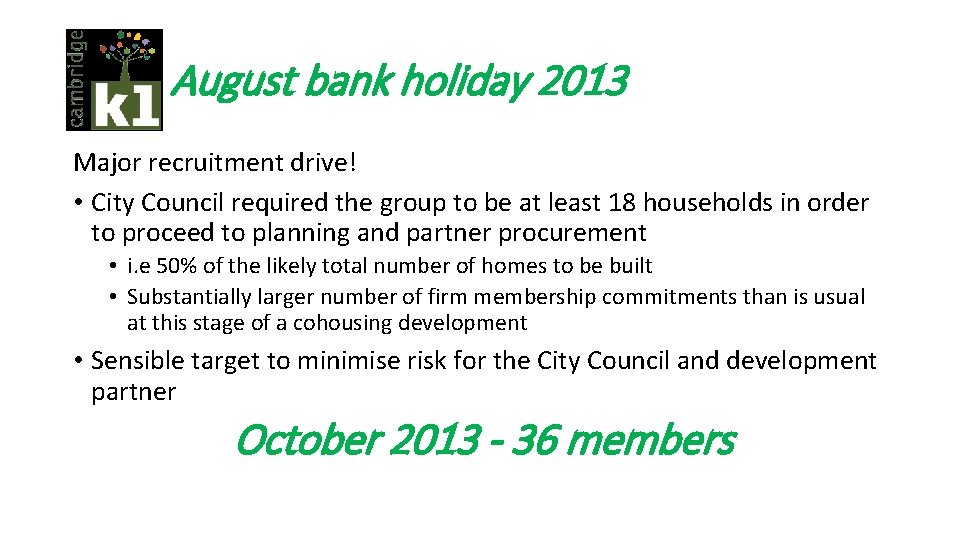 August bank holiday 2013 Major recruitment drive! • City Council required the group to