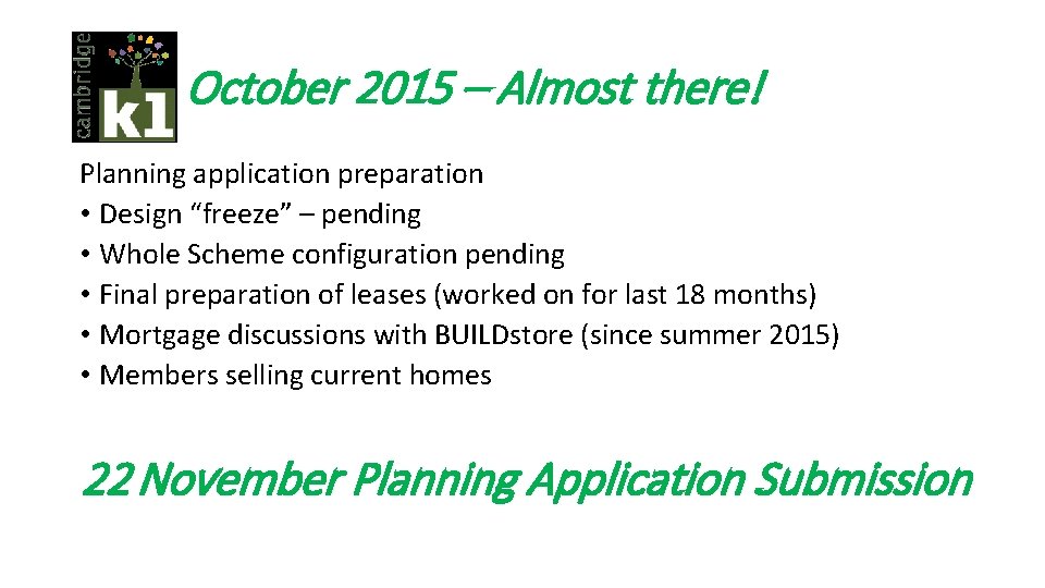 October 2015 – Almost there! Planning application preparation • Design “freeze” – pending •