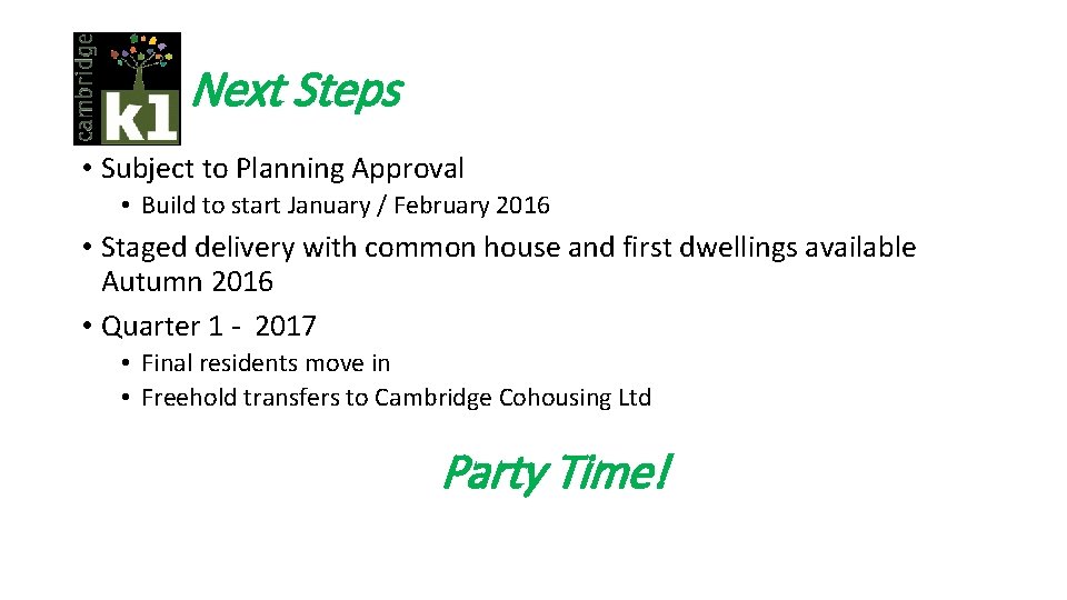 Next Steps • Subject to Planning Approval • Build to start January / February