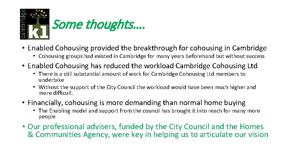 Some thoughts…. • Enabled Cohousing provided the breakthrough for cohousing in Cambridge • Cohousing