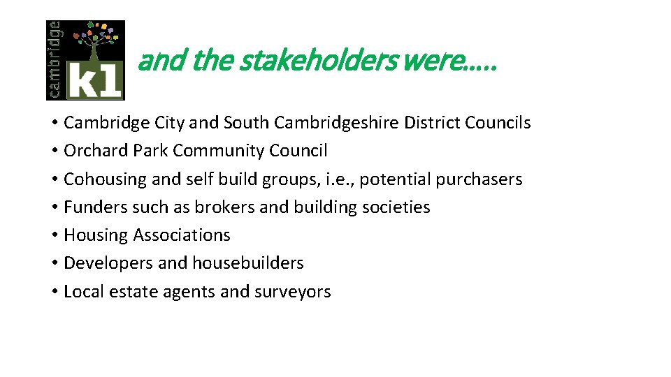 and the stakeholders were…. . • Cambridge City and South Cambridgeshire District Councils •