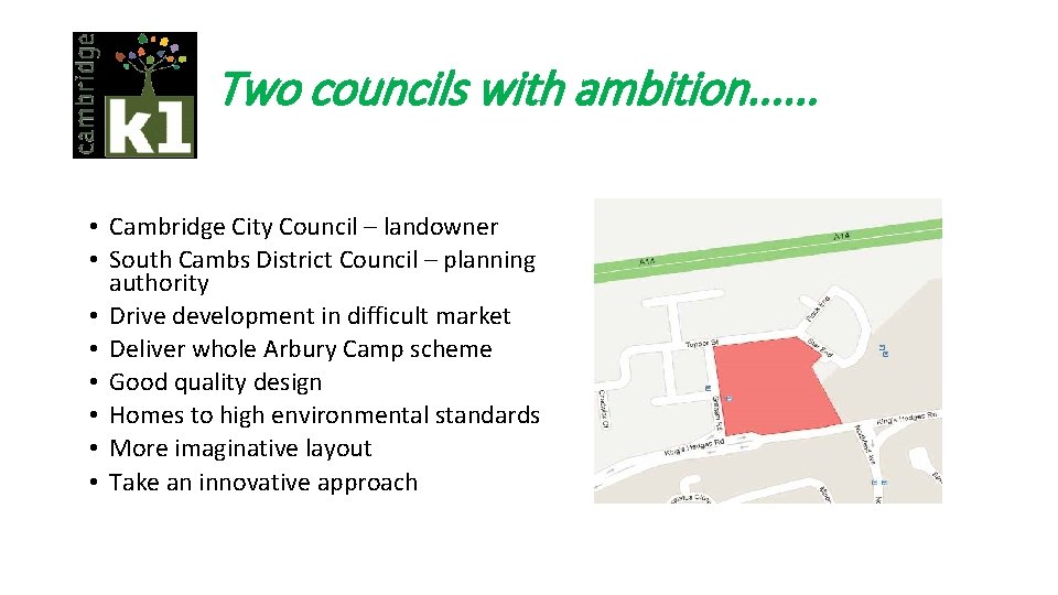 Two councils with ambition. . . • Cambridge City Council – landowner • South