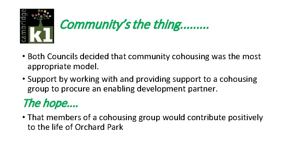 Community’s the thing. . • Both Councils decided that community cohousing was the most